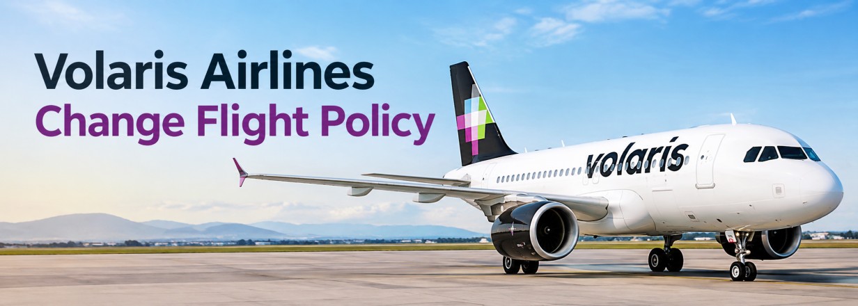 Volaris Airlines Change Flight Policy