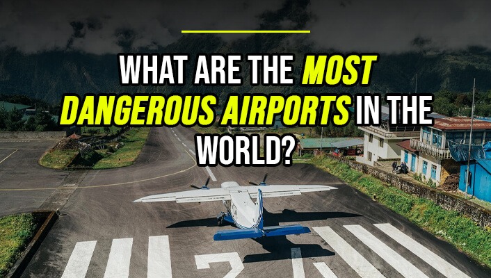 What are the Most Dangerous Airports in the World?