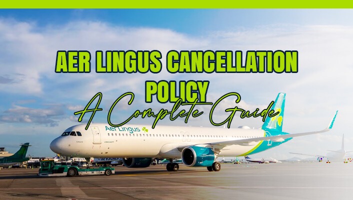 Aer Lingus Cancellation Policy: A Complete Guide