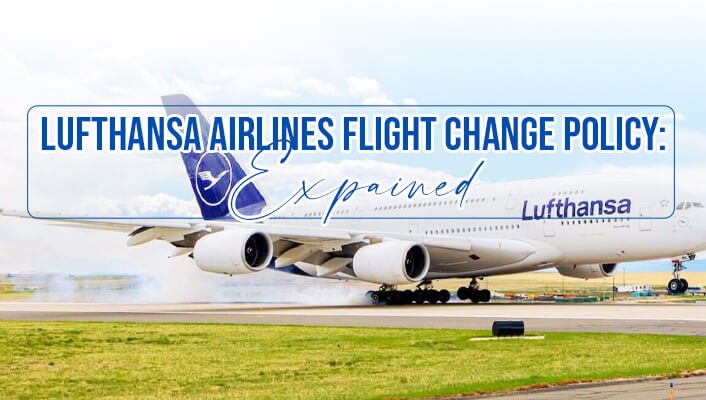 Lufthansa Airlines Flight Change Policy: Expained